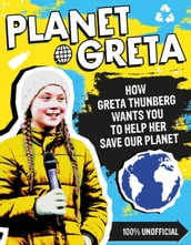 Planet Greta: How Greta Thunberg Wants You to Help Her Save Our Planet