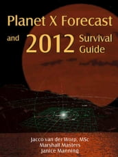 Planet X Forecast And 2012 Survival Guide