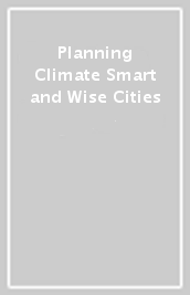 Planning Climate Smart and Wise Cities