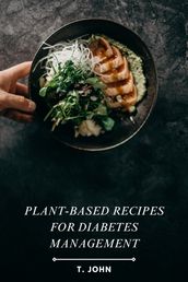 Plant-Based Recipes for Diabetes Management