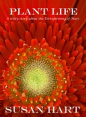 Plant Life (A Witty Story About the Terraforming of Mars)