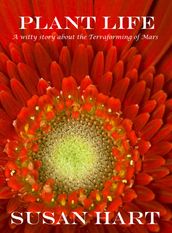 Plant Life (A Witty Story About the Terraforming of Mars)