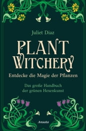 Plant Witchery Entdecke die Magie der Pflanzen