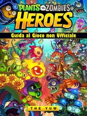 Plants Vs Zombies Heroes Guida Al Gioco Non Ufficiale