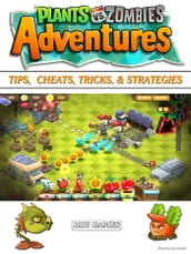 Plants vs Zombies Adventures Tips, Cheats, Tricks, & Strategies