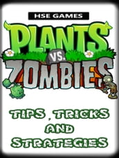 Plants vs Zombies Tips, Tricks, and Strategies