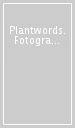 Plantwords. Fotografie di Andrea Jones