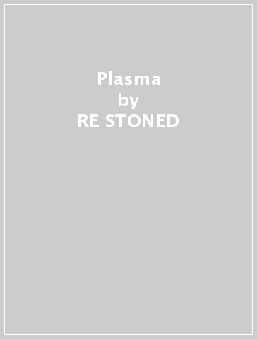 Plasma - RE-STONED