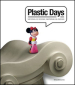 Plastic days. Materiali e design. Ediz. italiana e inglese