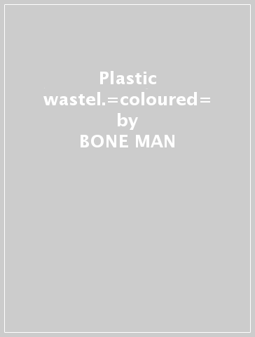 Plastic wastel.=coloured= - BONE MAN