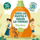 Plastica. Gira la ruota e salva la terra!