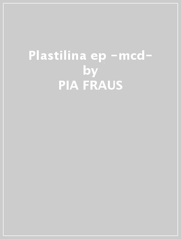 Plastilina ep -mcd- - PIA FRAUS