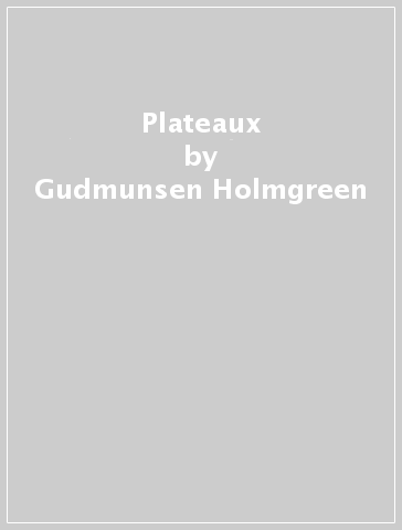 Plateaux - Gudmunsen-Holmgreen