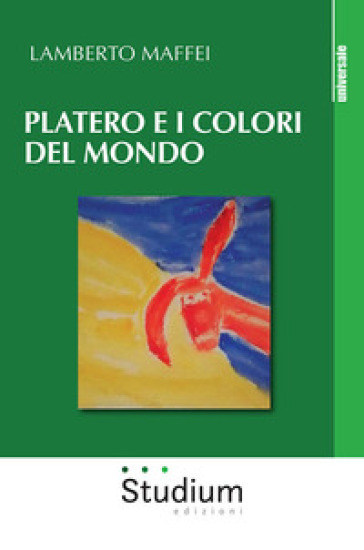 Platero e i colori del mondo - Lamberto Maffei