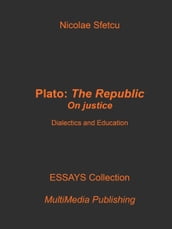 Plato, The Republic: On Justice Dialectics and Education