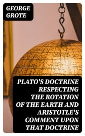 Plato s Doctrine Respecting the Rotation of the Earth and Aristotle s Comment Upon That Doctrine