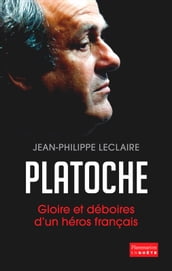 Platoche. Gloire et déboires d un héros français