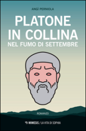 Platone in collina nel fumo di settembre - Angì Perniola