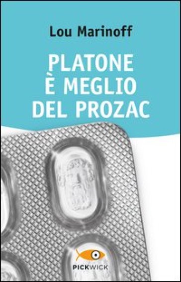 Platone è meglio del Prozac - Lou Marinoff