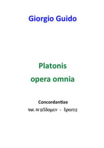 Platonis opera omnia. Concordantiae. 4. - Giorgio Guido