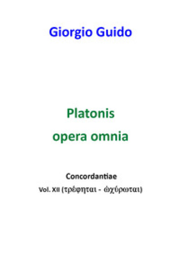Platonis opera omnia. Concordantiae. 12. - Giorgio Guido