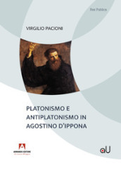 Platonismo e antiplatonismo in Agostino d Ippona