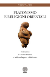 Platonismo e religioni orientali. «La filosofia greca e l Oriente»