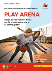 Play Arena. Corso di educazione fisica per la Scuola media