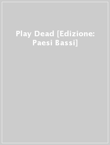 Play Dead [Edizione: Paesi Bassi]
