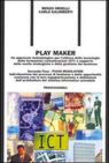 Play Maker. Un approccio metodologico per l'utilizzo delle tecnologie delle ICT a supporto delle scelte strategiche e della gestione del business. 2.Piano regolatore - Renzo Orselli - Carlo Galimberti