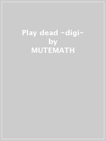 Play dead -digi- - MUTEMATH
