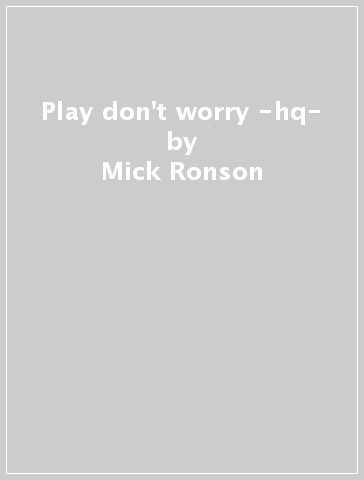 Play don't worry -hq- - Mick Ronson