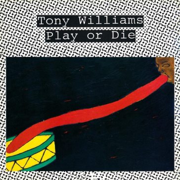 Play or die - Tony Williams