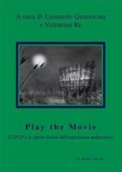 Play the movie. Il dvd e le nuove forme dell esperienza asuiovisiva