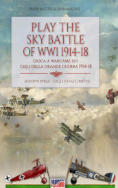 Play the sky battle of WW1 1914-18-Gioca a Wargame sui cieli della Grande Guerra 1914-18. Ediz. bilingue