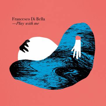 Play with me - Francesco Di Bella