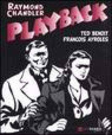 Playback - Raymond Chandler - Ted Benoit - François Ayroles