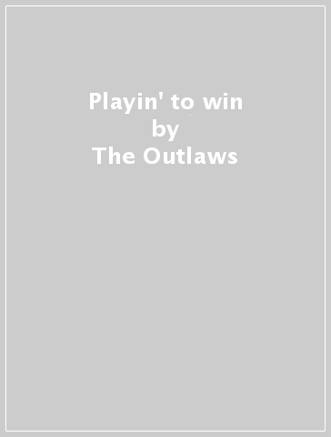 Playin' to win - The Outlaws