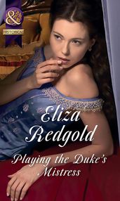 Playing The Duke s Mistress (Mills & Boon Historical)