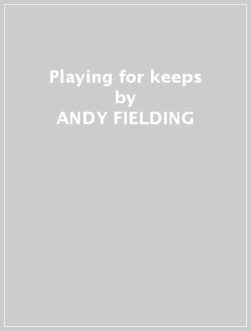 Playing for keeps - ANDY FIELDING