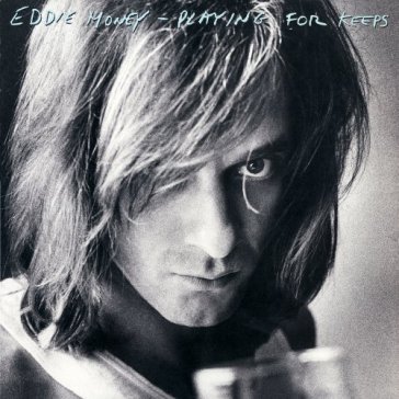 Playing for keeps - Eddie Money