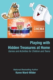 Playing with Hidden Treasures at Home, Games and Activities for Children and Teens