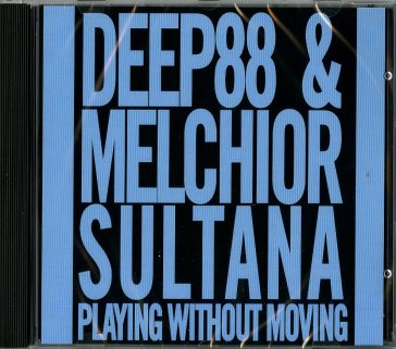 Playing without moving - DEEP88 & MELCHIOR SU