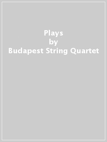 Plays - Budapest String Quartet