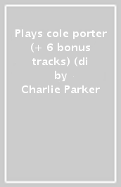 Plays cole porter (+ 6 bonus tracks) (di