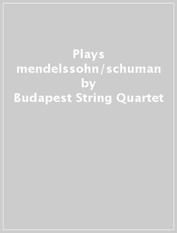 Plays mendelssohn/schuman - Budapest String Quartet