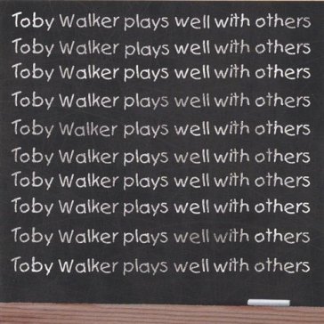 Plays well with others - TOBY WALKER