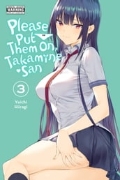 Please Put Them On, Takamine-san, Vol. 3