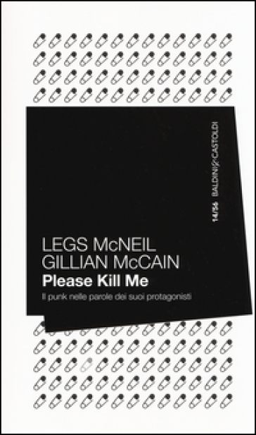 Please kill me. Il punk nelle parole dei suoi protagonisti - Legs McNeil - Gillian McCain