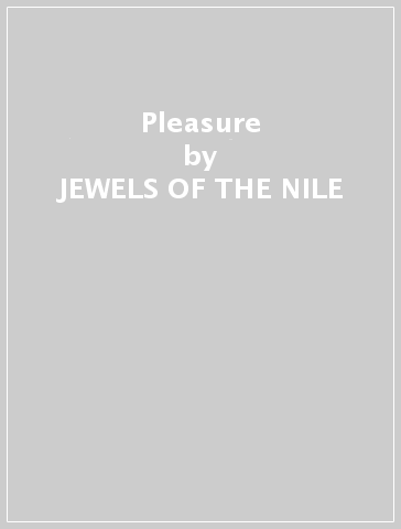 Pleasure - JEWELS OF THE NILE